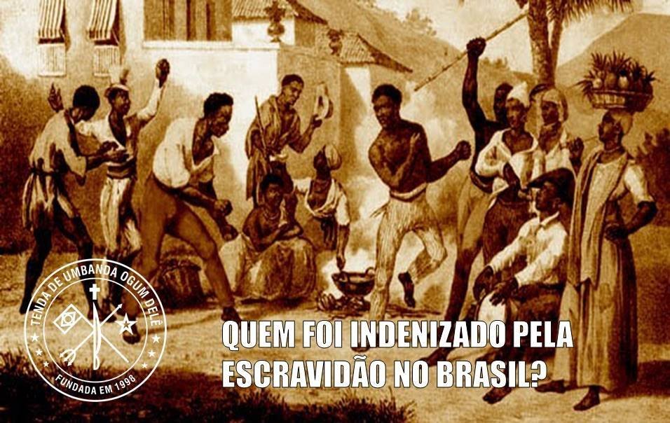 Quem foi Indenizado pela escravidão no Brasil?